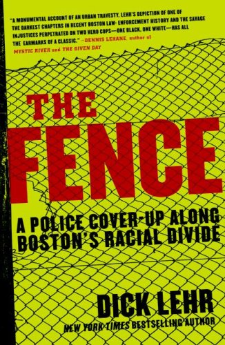 Dick Lehr/Fence,The@A Police Cover-Up Along Boston's Racial Divide